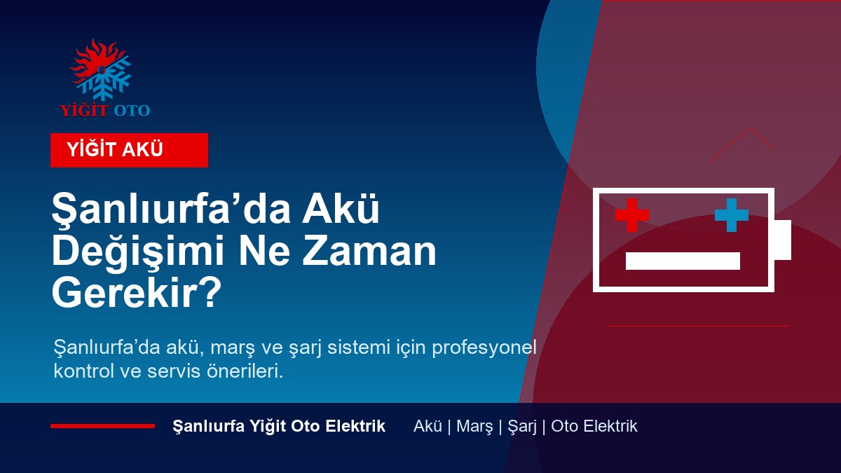 Şanlıurfa’da Akü Değişimi Ne Zaman Gerekir?